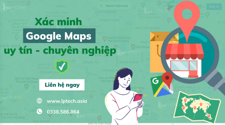 Dịch vụ đăng kí và xác minh Google Maps uy tín cho doanh nghiệp