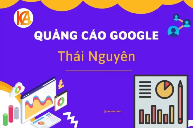 Quảng cáo Google ADS Thái Nguyên ✔️300k/ngày✔️IAC SEO