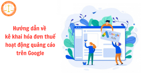 Hướng dẫn về kê khai hóa đơn thuế hoạt động quảng cáo trên Google